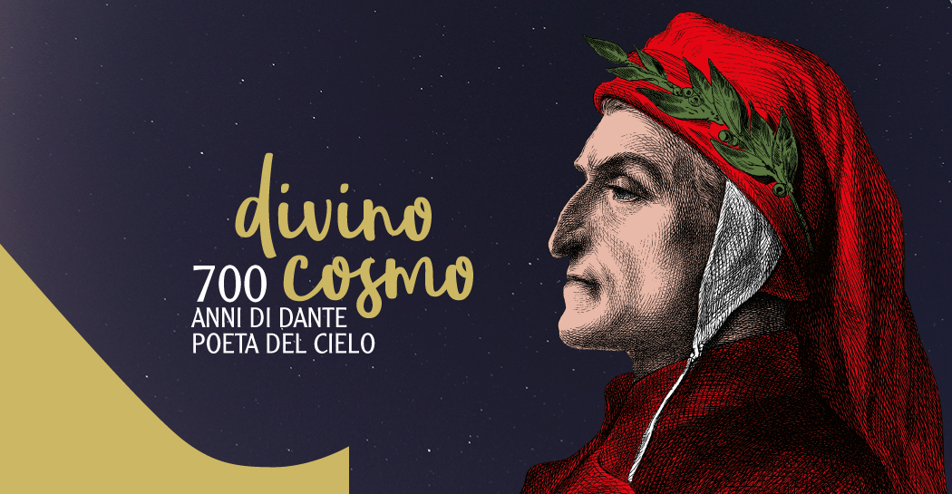 Divino Cosmo - 700 anni di Dante poeta del cielo Divino Cosmo - 700 anni di Dante poeta del cielo