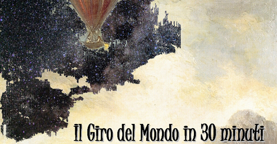 Il giro del mondo in 30 minuti